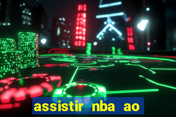 assistir nba ao vivo multicanais